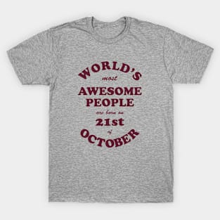 World's Most Awesome People are born on 21st of October T-Shirt